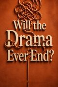 Will the Drama Ever End?
