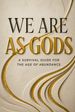 We Are as Gods