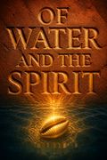 Of Water and the Spirit