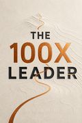 The 100X Leader