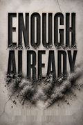 Enough Already