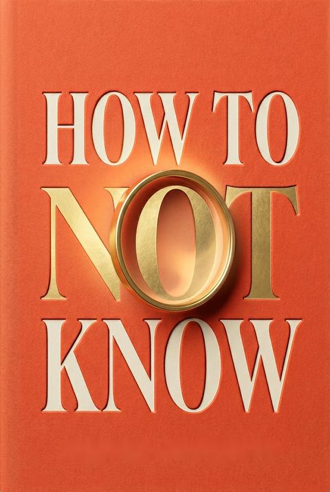 How to Not Know by Simone Stolzoff