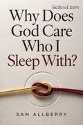 Why Does God Care Who I Sleep With?