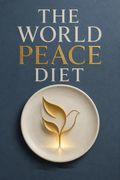The World Peace Diet