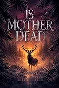 Is Mother Dead