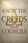 Know the Creeds and Councils
