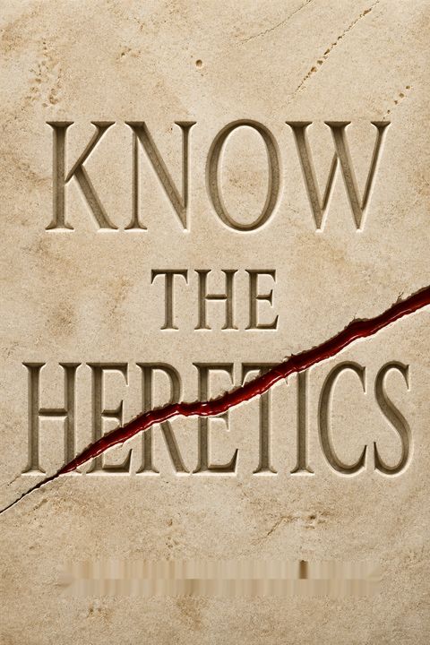 Know the Heretics by Justin S. Holcomb