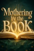 Mothering by the Book