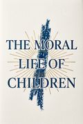 The Moral Life of Children