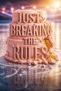 Just Breaking The Rules