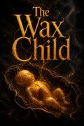 The Wax Child