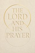 The Lord and His Prayer