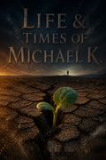 Life &amp; Times of Michael K