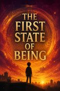 The First State of Being