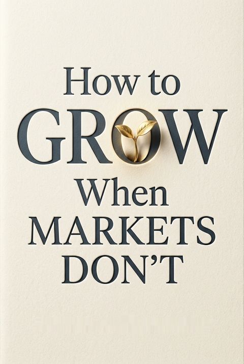 How to Grow When Markets Don't by Adrian J. Slywotzky