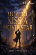 How to Kiss a Movie Star
