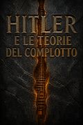 Hitler e le teorie del complotto
