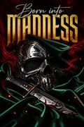 Born into Madness