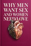 Why Men Want Sex and Women Need Love