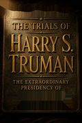 The Trials of Harry S. Truman