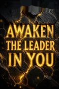 Awaken the Leader in You