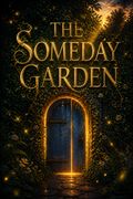 The Someday Garden
