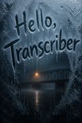 Hello, Transcriber