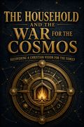 The Household and the War for the Cosmos