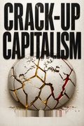 Crack-Up Capitalism