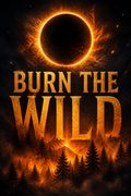 Burn the Wild