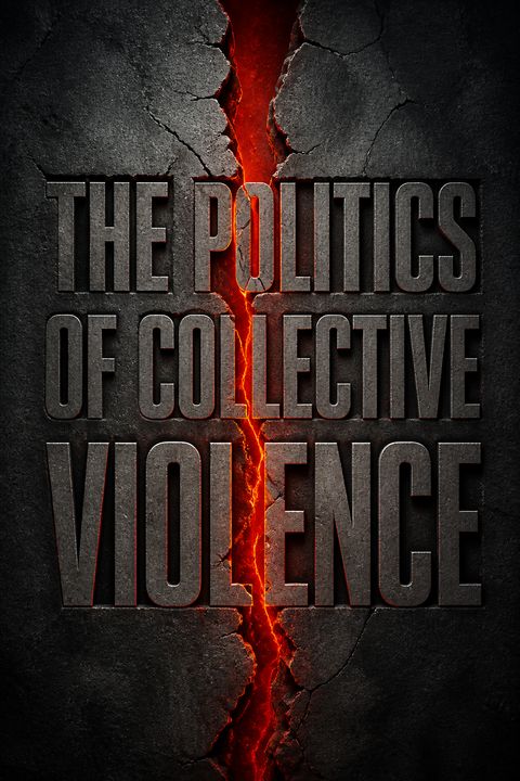 The Politics of Collective Violence by Charles Tilly