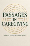 Passages in Caregiving