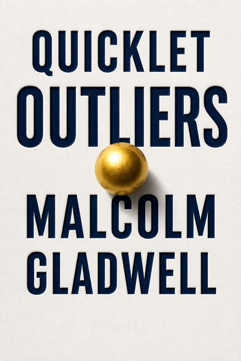 Quicklet Outliers Malcolm Gladwell by The Quicklet Team