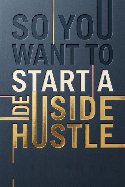 So You Want to Start a Side Hustle by Carrie Bohlig