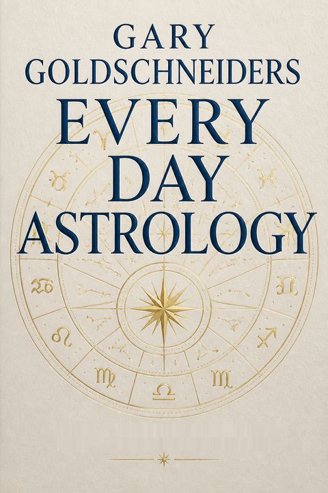 Gary Golscheiders Every Day Astrology by Gary Goldschneider