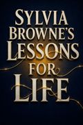 Sylvia Browne's Lessons for Life