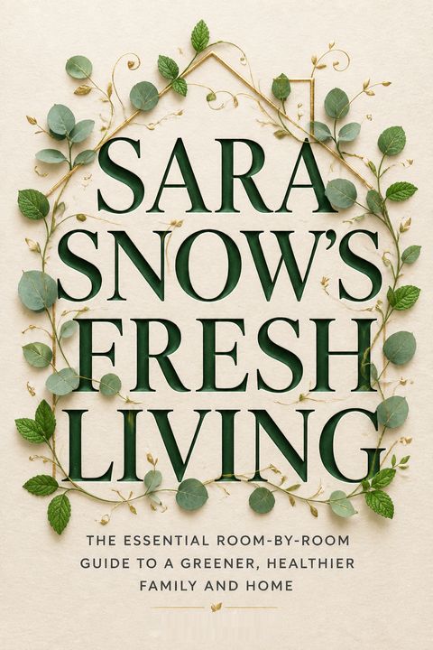 Sara Snow's Fresh Living by Sara     Snow