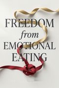 Freedom from Emotional Eating