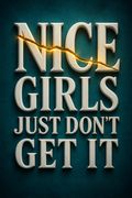 Nice Girls Just Don't Get It