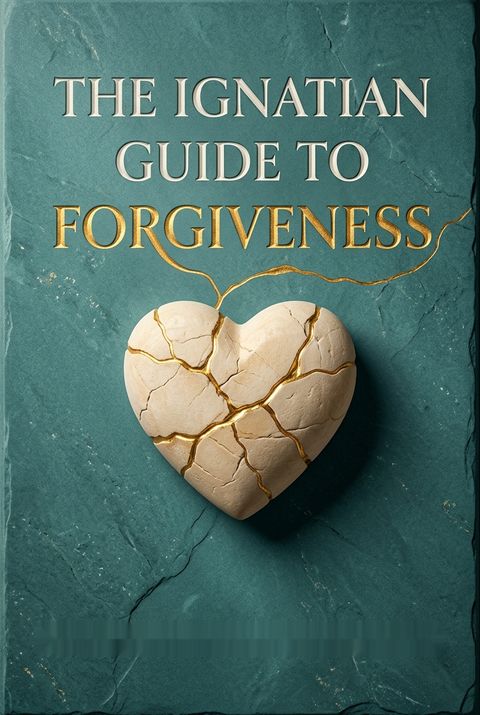 The Ignatian Guide to Forgiveness by Marina Berzins McCoy