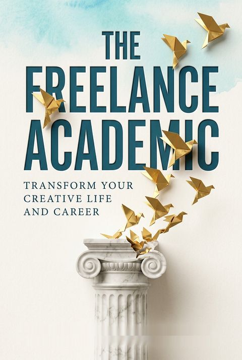 The Freelance Academic by Katie Rose Guest Pryal