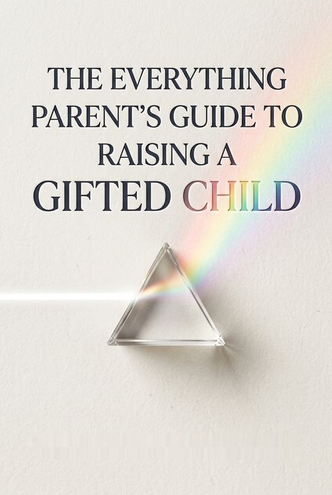 The Everything Parent's Guide to Raising a Gifted Child by Sarah Herbert Robbins