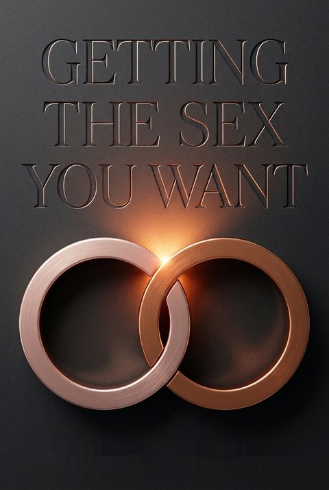 Getting the Sex You Want by Tammy Nelson