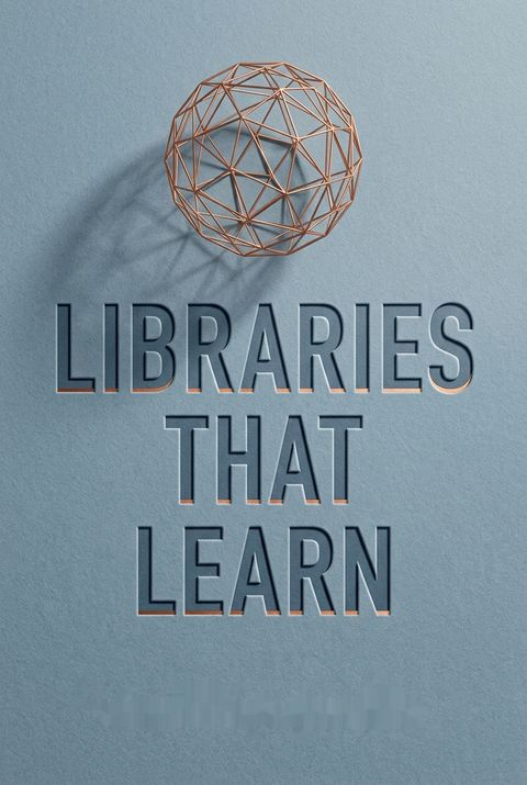 Libraries that Learn by Jennifer A. Bartlett