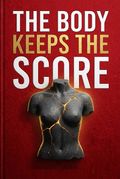 The Body Keeps the Score