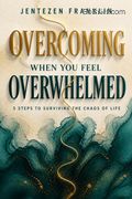 Overcoming When You Feel Overwhelmed