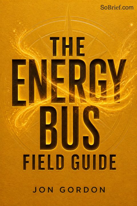 The Energy Bus Field Guide