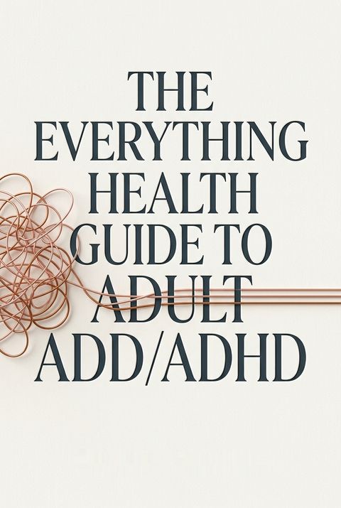The Everything Health Guide to Adult ADD/ADHD by Carole Jacobs