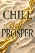 Chill and Prosper