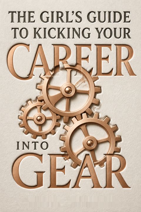 The Girl's Guide to Kicking Your Career Into Gear by Caitlin Friedman